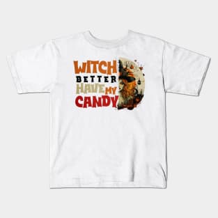 Witch Better Have My Candy Tee 3 Kids T-Shirt